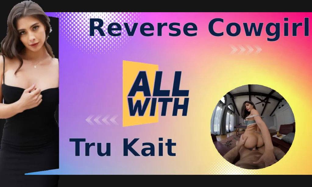 Tru Kait's Reverse Cowgirl Performance in 5K 3D VR