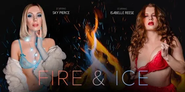 Sky Pierce, Isabelle Reese - Fire & Ice Threesome VR Porn Experience