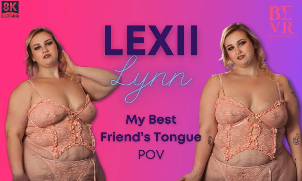 Lexii Lynn's 180° 60 FPS 3D VR Experience