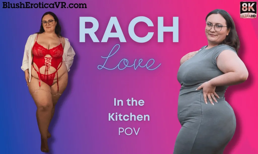 VR 180° Experience with Rach Love: A Steamy Affair in 4K
