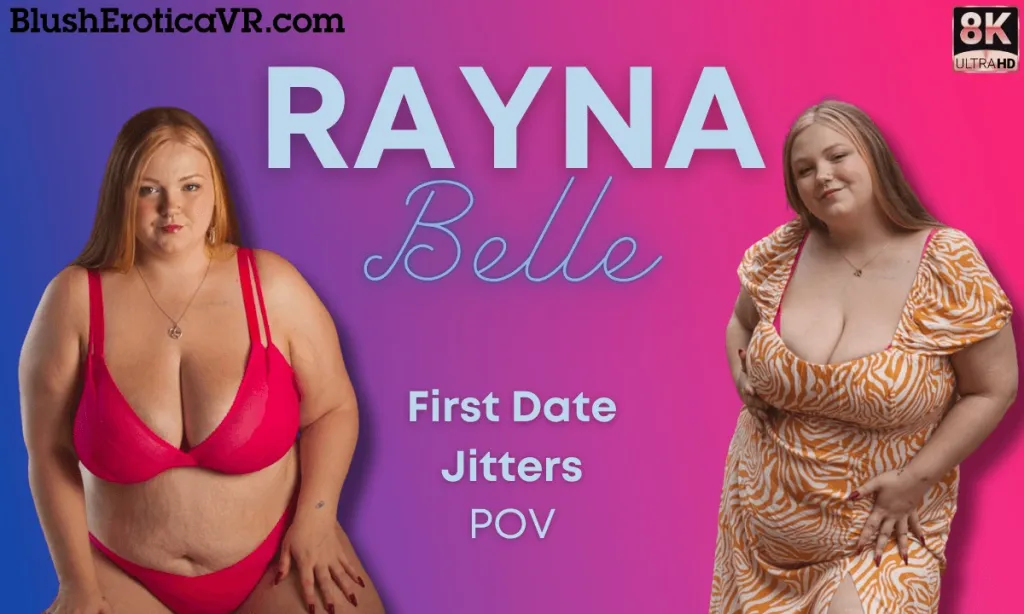 Rayna Belle's Nervous First Date in 8K