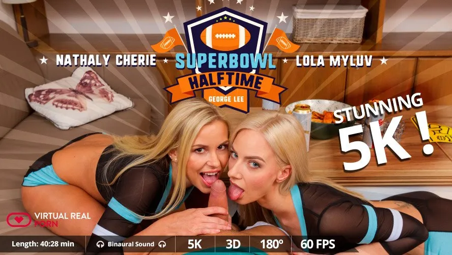 Superbowl Halftime 3Some: Nathaly Chérie, Lola Myluv, George Lee - VR Threesome in 4K with Big Blondes